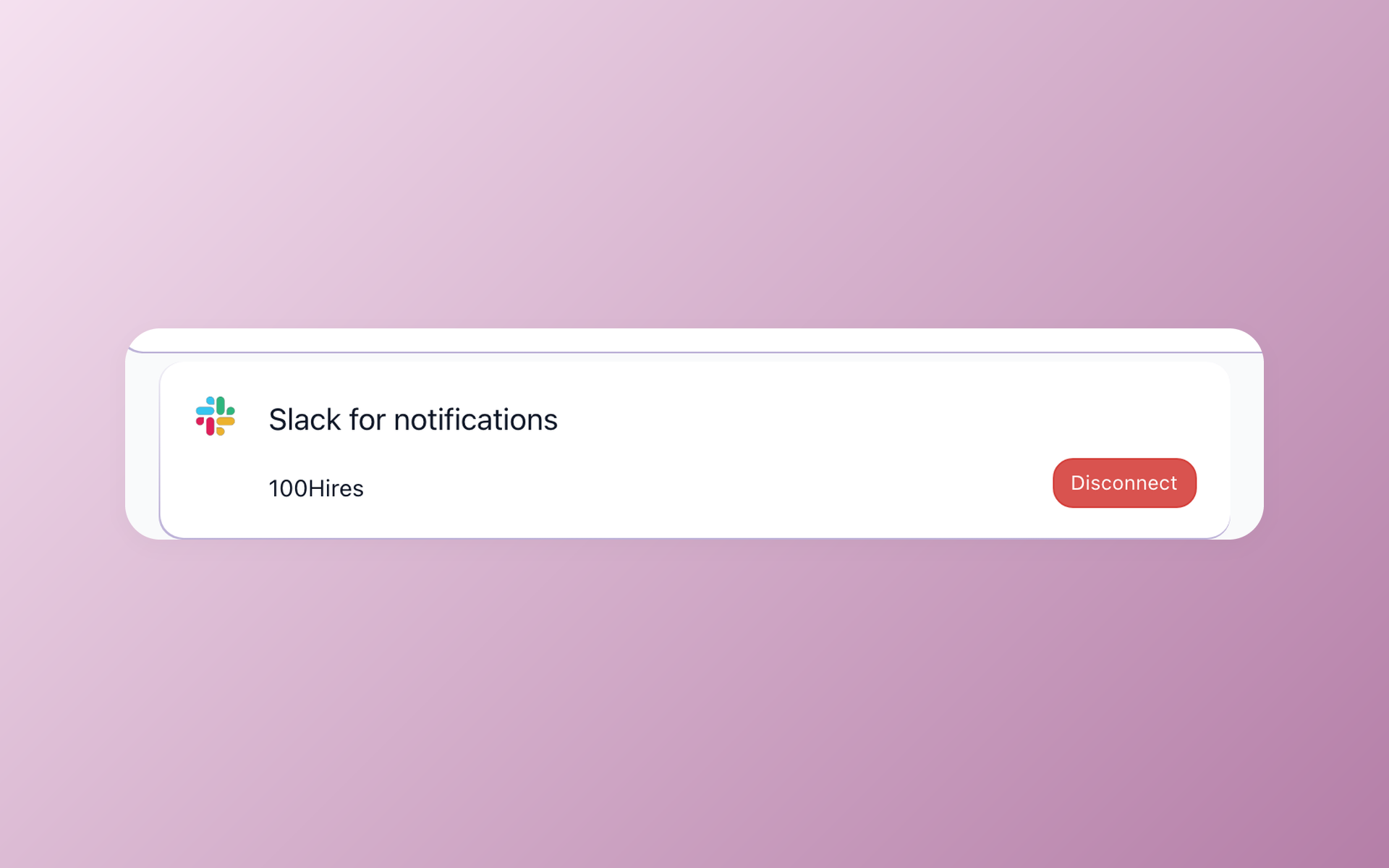 100Hires Settings then Integrations screen showing the Slack for notifications section connected to a workspace